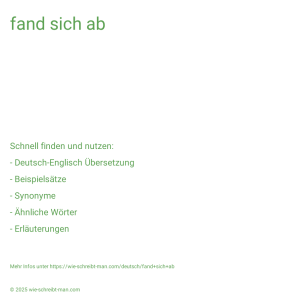 Wie schreibt man fand sich ab? Bedeutung, Synonym, Antonym & Zitate.