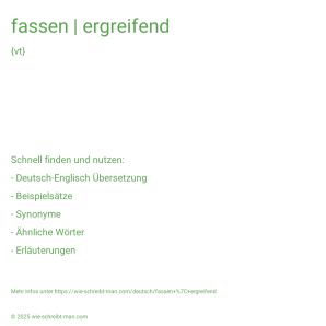 Wie schreibt man fassen | ergreifend? Bedeutung, Synonym, Antonym & Zitate.