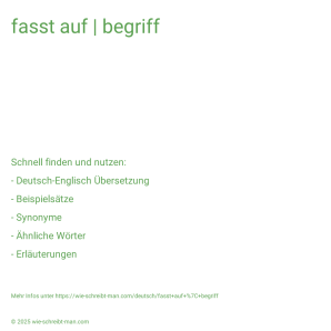 Wie schreibt man fasst auf | begriff? Bedeutung, Synonym, Antonym & Zitate.