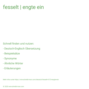Wie schreibt man fesselt | engte ein? Bedeutung, Synonym, Antonym & Zitate.