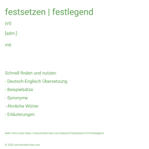 Wie schreibt man festsetzen | festlegend? Bedeutung, Synonym, Antonym & Zitate.