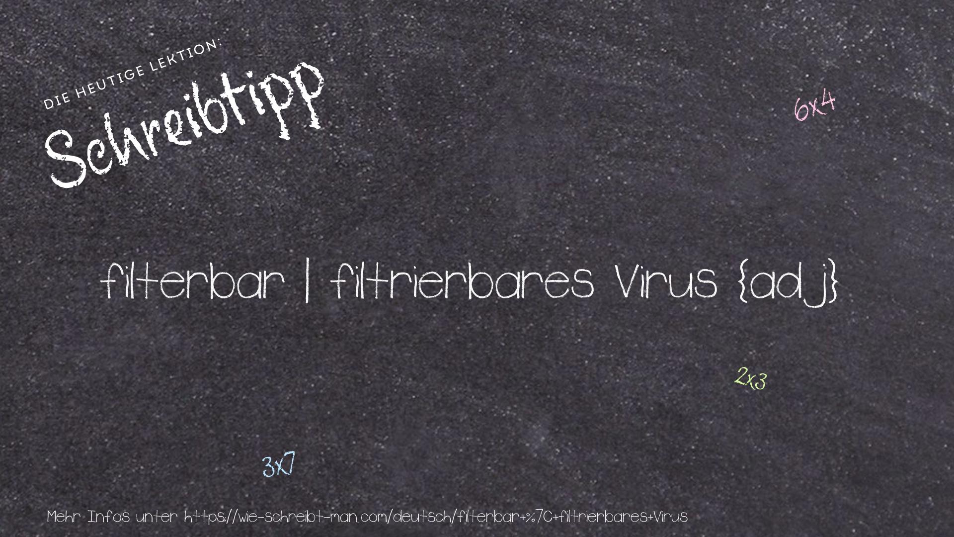 Schreibtipp filterbar | filtrierbares Virus