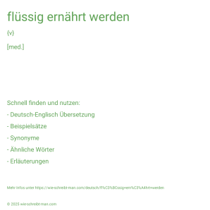 Wie schreibt man flüssig ernährt werden? Bedeutung, Synonym, Antonym & Zitate.