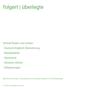 Wie schreibt man folgert | überlegte? Bedeutung, Synonym, Antonym & Zitate.