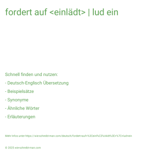 Wie schreibt man fordert auf <einlädt> | lud ein? Bedeutung, Synonym, Antonym & Zitate.