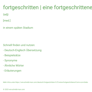 Wie schreibt man fortgeschritten | eine fortgeschrittene Form von Krebs? Bedeutung, Synonym, Antonym & Zitate.