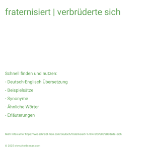 Wie schreibt man fraternisiert | verbrüderte sich? Bedeutung, Synonym, Antonym & Zitate.