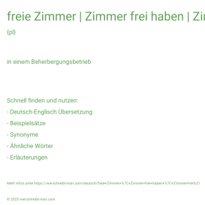 Wie schreibt man freie Zimmer | Zimmer frei haben | Zimmer frei!? Bedeutung, Synonym, Antonym & Zitate.