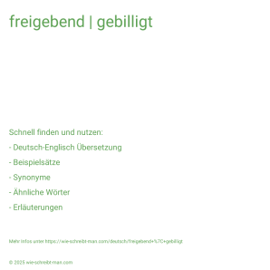 Wie schreibt man freigebend | gebilligt? Bedeutung, Synonym, Antonym & Zitate.