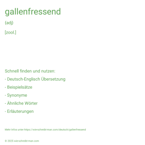 Wie schreibt man gallenfressend? Bedeutung, Synonym, Antonym & Zitate.