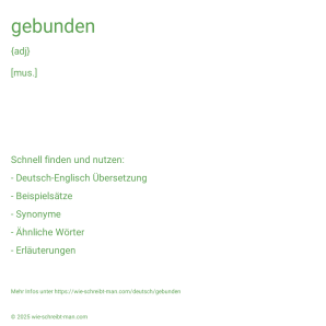 Wie schreibt man gebunden? Bedeutung, Synonym, Antonym & Zitate.