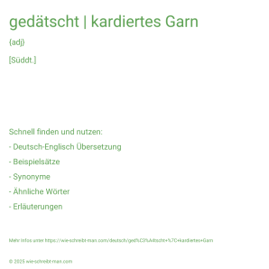 Wie schreibt man gedätscht | kardiertes Garn? Bedeutung, Synonym, Antonym & Zitate.