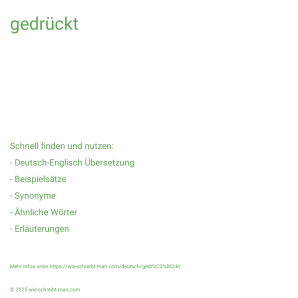 Wie schreibt man gedrückt? Bedeutung, Synonym, Antonym & Zitate.