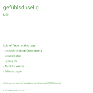 Wie schreibt man gefühlsduselig? Bedeutung, Synonym, Antonym & Zitate.