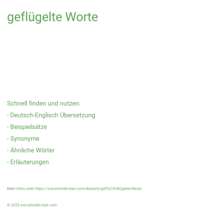 Wie schreibt man geflügelte Worte? Bedeutung, Synonym, Antonym & Zitate.