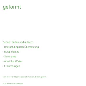 Wie schreibt man geformt? Bedeutung, Synonym, Antonym & Zitate.