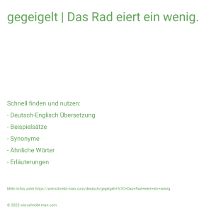Wie schreibt man gegeigelt | Das Rad eiert ein wenig.? Bedeutung, Synonym, Antonym & Zitate.