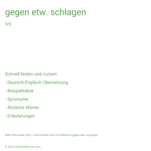 Wie schreibt man gegen etw. schlagen? Bedeutung, Synonym, Antonym & Zitate.