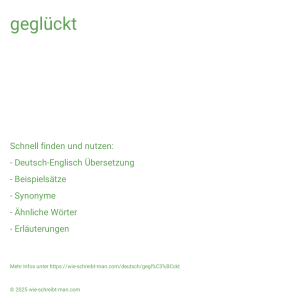 Wie schreibt man geglückt? Bedeutung, Synonym, Antonym & Zitate.
