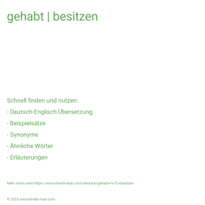 Wie schreibt man gehabt | besitzen? Bedeutung, Synonym, Antonym & Zitate.