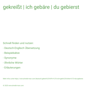 Wie schreibt man gekreißt | ich gebäre | du gebierst? Bedeutung, Synonym, Antonym & Zitate.