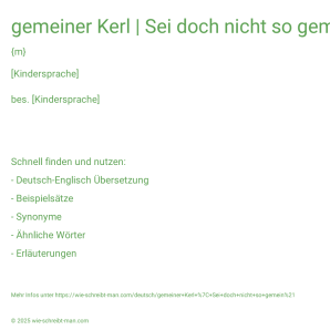 Wie schreibt man gemeiner Kerl | Sei doch nicht so gemein!? Bedeutung, Synonym, Antonym & Zitate.
