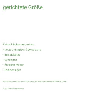 Wie schreibt man gerichtete Größe? Bedeutung, Synonym, Antonym & Zitate.