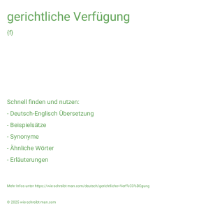 Wie schreibt man gerichtliche Verfügung? Bedeutung, Synonym, Antonym & Zitate.