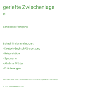 Wie schreibt man geriefte Zwischenlage? Bedeutung, Synonym, Antonym & Zitate.