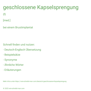 Wie schreibt man geschlossene Kapselsprengung? Bedeutung, Synonym, Antonym & Zitate.