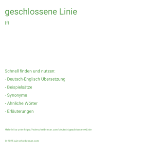 Wie schreibt man geschlossene Linie? Bedeutung, Synonym, Antonym & Zitate.