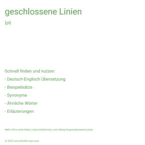 Wie schreibt man geschlossene Linien? Bedeutung, Synonym, Antonym & Zitate.