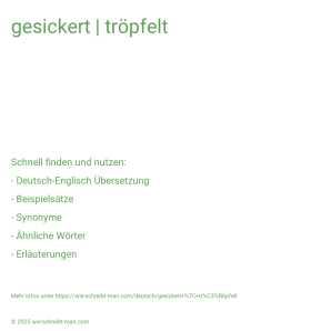 Wie schreibt man gesickert | tröpfelt? Bedeutung, Synonym, Antonym & Zitate.
