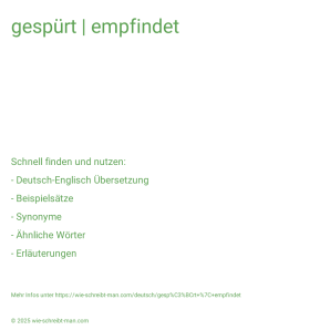 Wie schreibt man gespürt | empfindet? Bedeutung, Synonym, Antonym & Zitate.