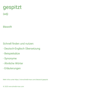 Wie schreibt man gespitzt? Bedeutung, Synonym, Antonym & Zitate.