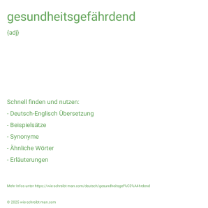 Wie schreibt man gesundheitsgefährdend? Bedeutung, Synonym, Antonym & Zitate.
