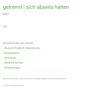 Wie schreibt man getrennt | sich abseits halten? Bedeutung, Synonym, Antonym & Zitate.