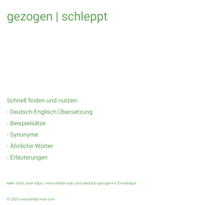 Wie schreibt man gezogen | schleppt? Bedeutung, Synonym, Antonym & Zitate.