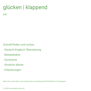 Wie schreibt man glücken | klappend? Bedeutung, Synonym, Antonym & Zitate.