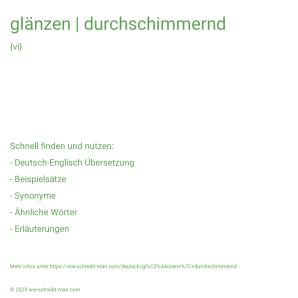 Wie schreibt man glänzen | durchschimmernd? Bedeutung, Synonym, Antonym & Zitate.