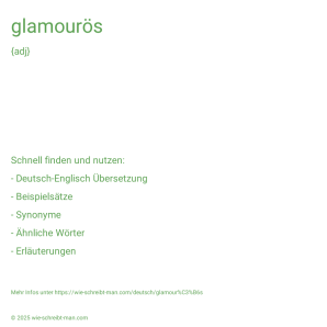 Wie schreibt man glamourös? Bedeutung, Synonym, Antonym & Zitate.