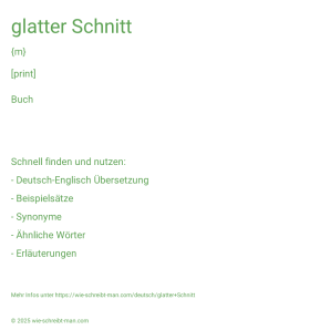 Wie schreibt man glatter Schnitt? Bedeutung, Synonym, Antonym & Zitate.