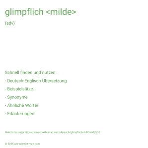 Wie schreibt man glimpflich <milde>? Bedeutung, Synonym, Antonym & Zitate.