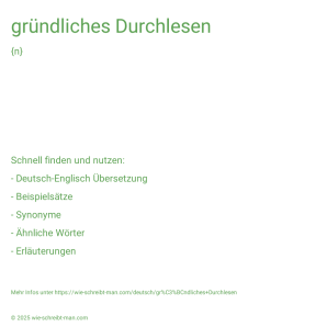 Wie schreibt man gründliches Durchlesen? Bedeutung, Synonym, Antonym & Zitate.