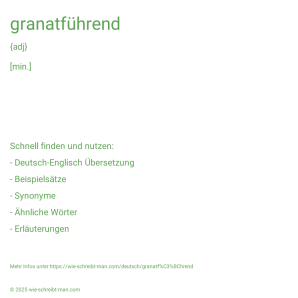 Wie schreibt man granatführend? Bedeutung, Synonym, Antonym & Zitate.