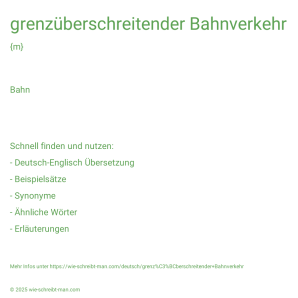 Wie schreibt man grenzüberschreitender Bahnverkehr? Bedeutung, Synonym, Antonym & Zitate.