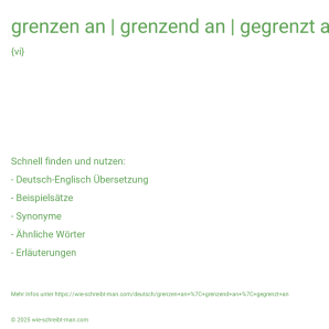 Wie schreibt man grenzen an | grenzend an | gegrenzt an? Bedeutung, Synonym, Antonym & Zitate.