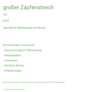 Wie schreibt man großer Zapfenstreich? Bedeutung, Synonym, Antonym & Zitate.