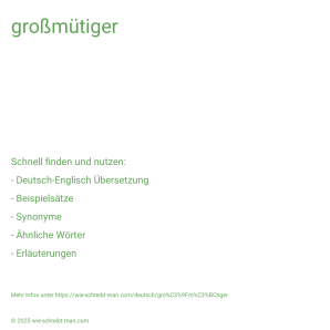 Wie schreibt man großmütiger? Bedeutung, Synonym, Antonym & Zitate.