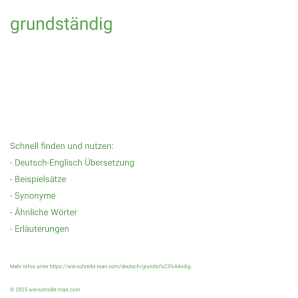 Wie schreibt man grundständig? Bedeutung, Synonym, Antonym & Zitate.